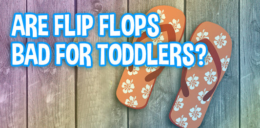 Are flip flops safe for toddlers