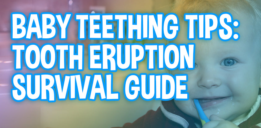 Baby Teething Tips: Tooth Eruption Survival Guide