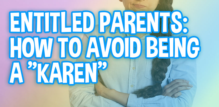 How to not be an entitled parent