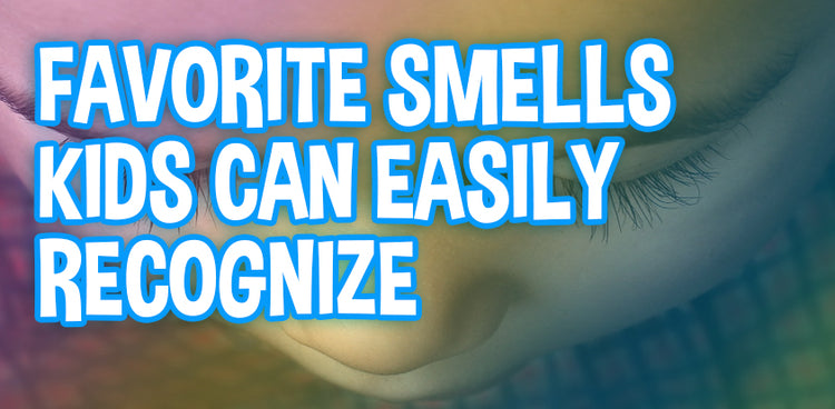 Favorite Smells Kids Can Easily Recognize – Silly Feet