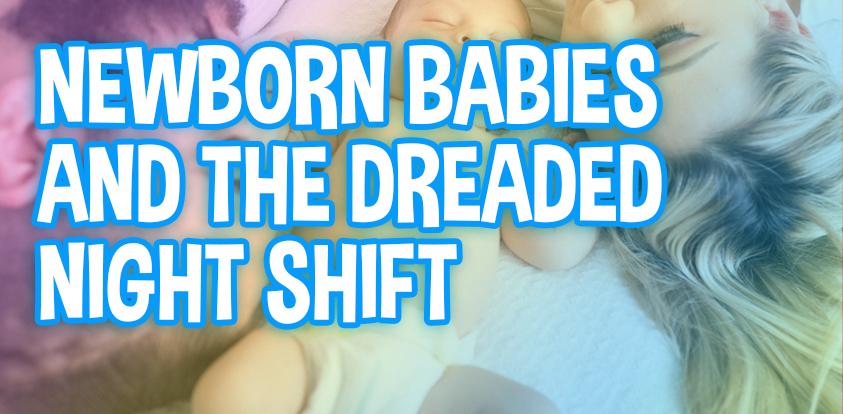 Newborn Babies and The Dreaded Night Shift