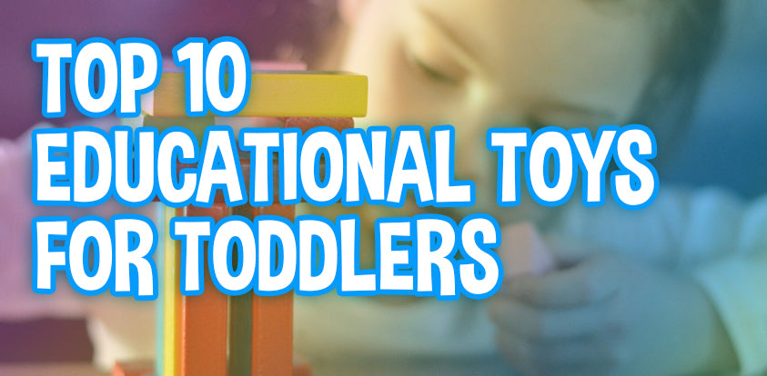 Top 10 Educational Toys for Toddlers